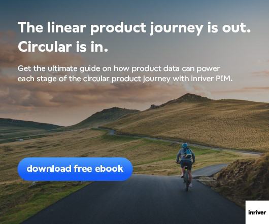 The Circular Product Journey: Powering a Sustainable, Data-Driven Future With PIM