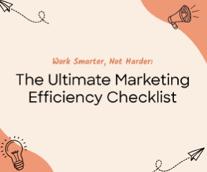 The Ultimate Marketing Efficiency Checklist